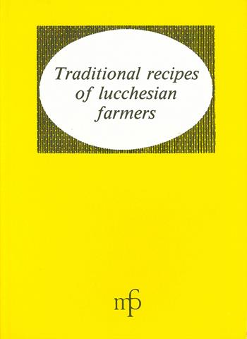 Traditional recipes of lucchesian farmers  - Libro Pacini Fazzi 1993, I mangiari. Traditional italian recipes | Libraccio.it