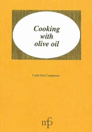 Cooking with olive oil - Carla Geri Camporesi - Libro Pacini Fazzi 1996, I mangiari. Traditional italian recipes | Libraccio.it