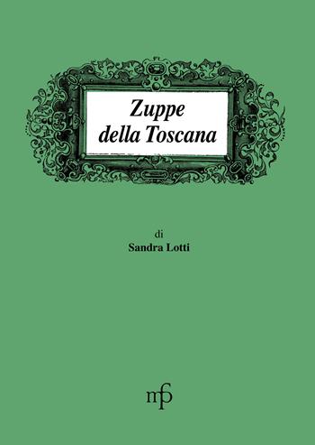 Zuppe della Toscana - Sandra Lotti - Libro Pacini Fazzi 1996, I mangiari | Libraccio.it