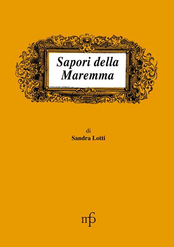 Sapori della Maremma - Sandra Lotti - Libro Maria Pacini Fazzi Editore 1997, I mangiari | Libraccio.it