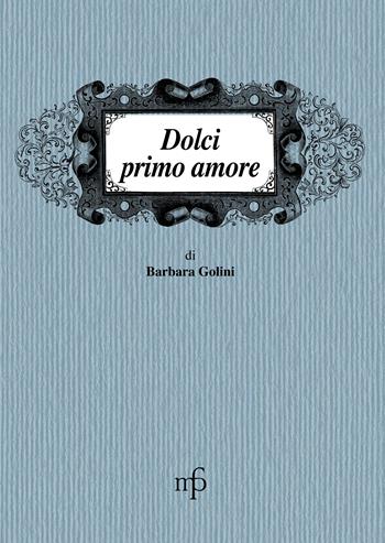 Dolci, primo amore - Barbara Golini - Libro Pacini Fazzi 1997, I mangiari | Libraccio.it