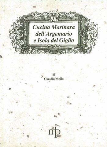 Cucina marinara dell'Argentario e Isola del Giglio - Claudio Mollo - Libro Pacini Fazzi 1998, I mangiari | Libraccio.it