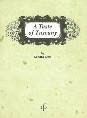 A Taste of Tuscany - Sandra Lotti - Libro Maria Pacini Fazzi Editore 1998, I mangiari. Traditional italian recipes | Libraccio.it