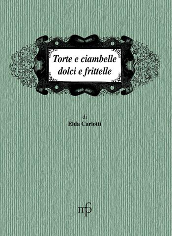 Torte e ciambelle, dolci e frittelle - Elda Carlotti - Libro Pacini Fazzi 1998, I mangiari | Libraccio.it