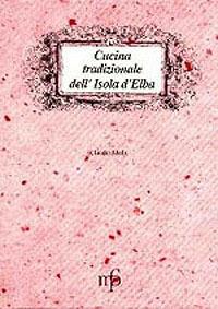 Cucina tradizionale dell'isola d'Elba - Claudio Mollo - Libro Pacini Fazzi 1999, I mangiari | Libraccio.it