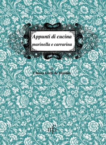 Appunti di cucina marinella e carrarina - Chiara Gatti De Marinis - Libro Maria Pacini Fazzi Editore 1999, I mangiari | Libraccio.it