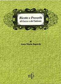 La cucina di Lecce e del Salento - Anna M. Bagordo - Libro Pacini Fazzi 2000, I mangiari | Libraccio.it