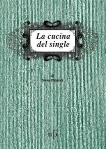 La cucina del single - Neva Finucci - Libro Pacini Fazzi 2000, I mangiari | Libraccio.it