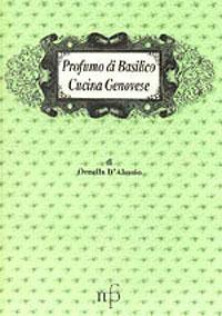 Profumo di basilico. Cucina genovese - Ornella D'Alessio - Libro Pacini Fazzi 2001, I mangiari | Libraccio.it