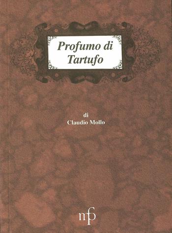 Profumo di tartufo - Claudio Mollo - Libro Maria Pacini Fazzi Editore 2001, I mangiari | Libraccio.it