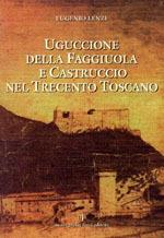 Uguccione della Faggiuola nel Trecento toscano - Eugenio Lenzi - Libro Pacini Fazzi 2001, Cultura e storia lucchese | Libraccio.it