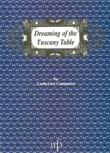 Dreaming of the Tuscany table - Carla Geri Camporesi - Libro Pacini Fazzi 2002, Traditional Italian Recipes | Libraccio.it