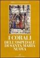 I corali dell'Ospedale di Santa Maria Nuova - Mirella Levi D'Ancona - Libro Maria Pacini Fazzi Editore 2003, L' albero di Ruskin.Approf. su epis. artis | Libraccio.it