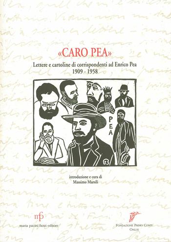 Caro Pea. Lettere e cartoline ad Enrico Pea 1909-1958  - Libro Pacini Fazzi 2004 | Libraccio.it