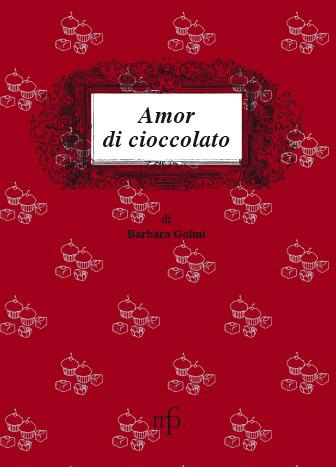 Amor di cioccolato - Barbara Golini - Libro Maria Pacini Fazzi Editore 2004, I mangiari | Libraccio.it