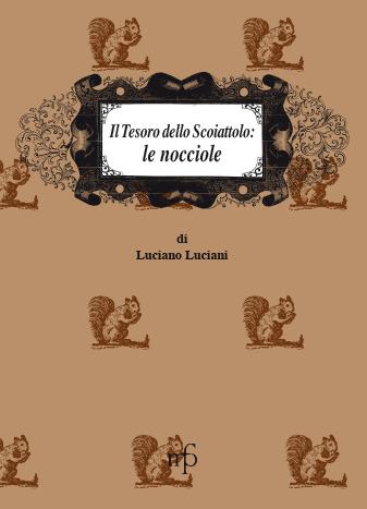 Il tesoro dello scoiattolo: le nocciole - Luciano Luciani - Libro Pacini Fazzi 2005, I mangiari | Libraccio.it