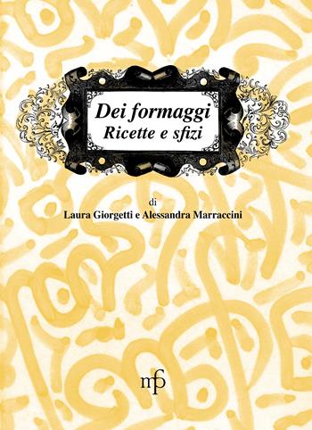 Dei formaggi. Ricette e sfizi - Laura Giorgetti, Alessandra Marraccini - Libro Maria Pacini Fazzi Editore 2007, I mangiari | Libraccio.it
