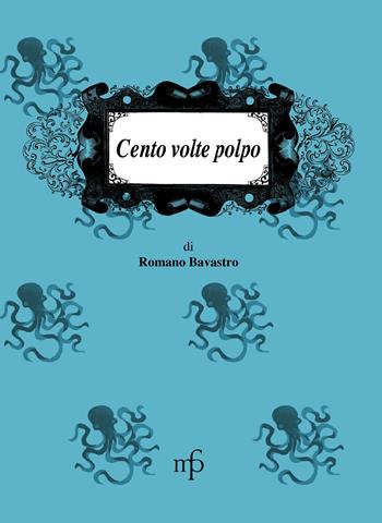 Cento volte polpo - Ronano Bavastro - Libro Pacini Fazzi 2007, I mangiari | Libraccio.it