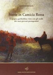 Storie in camicia rossa. L'epopea garibaldina vista con gli occhi dei suoi giovani protagonisti