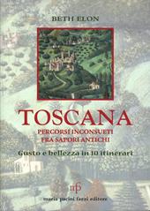 Toscana. Percorsi inconsueti fra sapori antichi