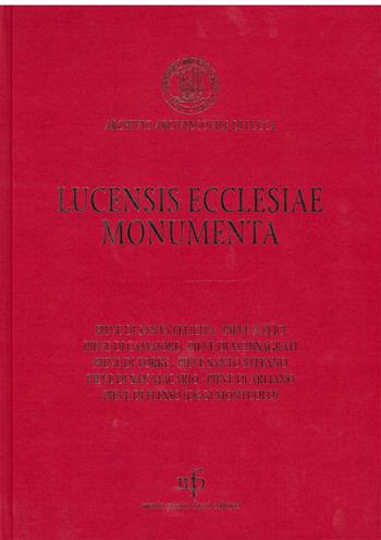 Lucensis ecclesiae monumenta. A saeculo VII uscque annum MCCLX. Vol. 1  - Libro Pacini Fazzi 2008 | Libraccio.it