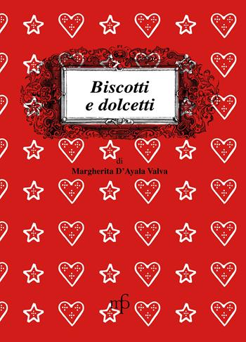 Biscotti e dolcetti - Margherita D'Ayala Valva, Matteo Mattei - Libro Maria Pacini Fazzi Editore 2008, I mangiari | Libraccio.it