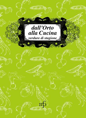 Dall'orto alla cucina. Verdure di stagione  - Libro Pacini Fazzi 2010, I mangiari | Libraccio.it