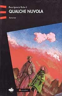 Qualche nuvola - Paco Ignacio Taibo - Libro Granata Press 1992, Criminalia tantum | Libraccio.it