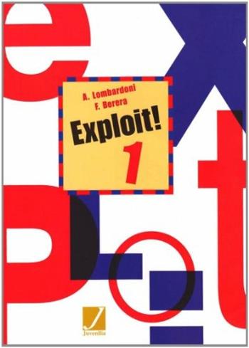 Exploit! Corso di lingua e civiltà francese. Per le Scuole superiori. Con CD Audio. Vol. 1 - Alberto Lombardoni, Fulvia Berera - Libro Juvenilia Scuola 2004 | Libraccio.it
