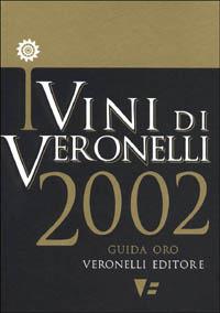 I vini di Veronelli 2002 - Luigi Veronelli - Libro Seminario Luigi Veronelli 2001, Guida oro Veronelli | Libraccio.it