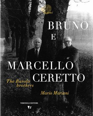 Bruno e Marcello Ceretto. The barolo brothers - Mario Mariani - Libro Seminario Luigi Veronelli 2007, I semi. Vite prot. delle culture material | Libraccio.it