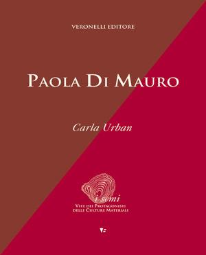 Paola di Mauro. Vite dei protagonisti delle culture materiali - Carla Urban - Libro Seminario Luigi Veronelli 2003, I semi. Vite prot. delle culture material | Libraccio.it