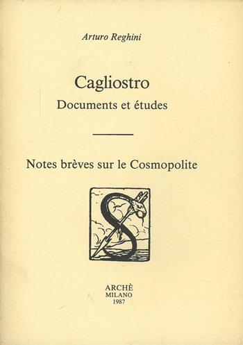 Cagliostro. Documents et études. Notes brèves sur le Cosmopolite - Arturo Reghini - Libro Arché 2009, Itinéraires | Libraccio.it