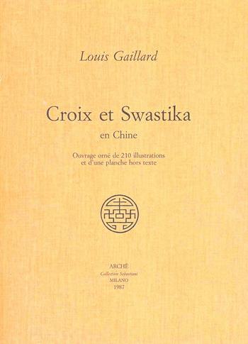 Croix et swastika en Chine - Louis Gaillard - Libro Arché 2009, Collection Sebastiani | Libraccio.it