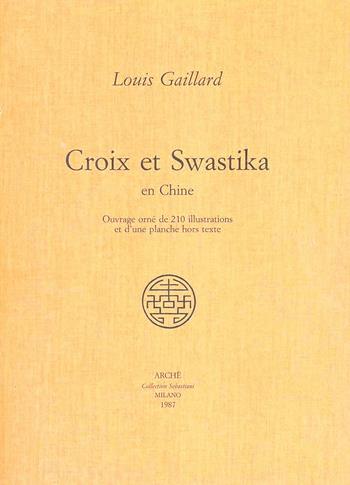 Croix et swastika en Chine - Louis Gaillard - Libro Arché 2009, Collection Sebastiani | Libraccio.it