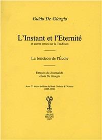 L' instant et l'eternité et autres textes sur la tradition. La fonction de l'école. Extraits du Journal de Havis De Giorgio - Guido De Giorgio - Libro Arché 2009, Bibliothèque de l'Unicorne | Libraccio.it