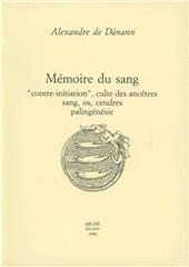 Mémoire du sang. «Contre-initiation», culte des ancêtres, sang, os, cendres, palingénésie