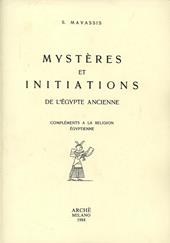 Mystères et initiations de l'Egypte ancienne. compléments à la religion egyptienne