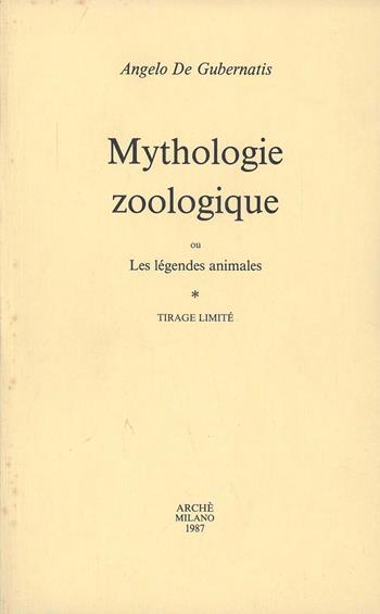 Mythologie zoologique où les légendes animales - Angelo De Gubernatis - Libro Arché 2009 | Libraccio.it