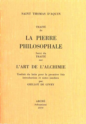 Traité de la pierre philosophale-L'art de l'alchimie (rist. anast. 1898) - d'Aquino (san) Tommaso - Libro Arché 2013, Collection Sebastiani | Libraccio.it