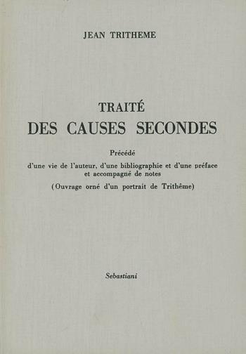 Traité des causes secondes (rist. anast. 1897) - Jean Trithème - Libro Arché 2009, Collection Sebastiani | Libraccio.it