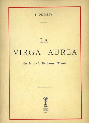 La virga aurea (rist. anast.) - F. de Mély - Libro Arché 2009, Bibliotheca hermetica | Libraccio.it