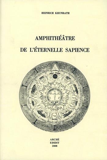 Amphithéâtre de l'éternelle sapience (1609) - Heinrich Khunrath - Libro Arché 2009, Collection Sebastiani | Libraccio.it