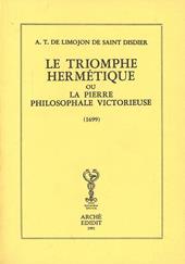 Le triomphe hermétique ou la pierre philosophale victorieuse