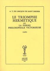 Le triomphe hermétique ou la pierre philosophale victorieuse