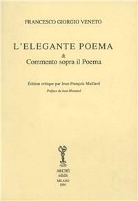 L'elegante poema & commento sopra il poema - Francesco Zorzi - Libro Arché 2009 | Libraccio.it