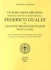 Un Rose-croix meconnu entre le XVIIe et le XVIIIe siècles: Federico Gualdi ou Auguste Melech Hultazob prince d'Achem