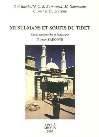 Musulmans et soufis du Tibet - Clifford E. Bosworth, Marc Gaborieau, Thierry Zarcone - Libro Arché 2009, Orient | Libraccio.it
