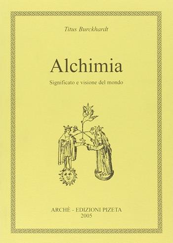 Alchimia. Significato e visione del mondo - Titus Burckhardt - Libro Arché 2009 | Libraccio.it