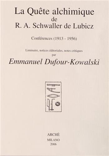 La quête alchimique de R. A. Schwaller De Lubicz: conferences (1913-1956) - Rene A. Schwaller de Lubicz, Adolphe René - Libro Arché 2009, Archives | Libraccio.it